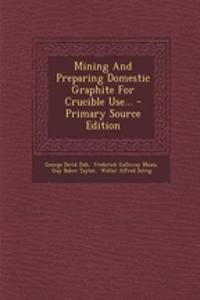Mining and Preparing Domestic Graphite for Crucible Use...