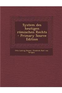 System Des Heutigen Romischen Rechts - Primary Source Edition