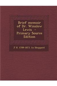 Brief Memoir of Dr. Winslow Lewis - Primary Source Edition