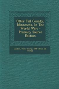 Otter Tail County, Minnesota, in the World War;