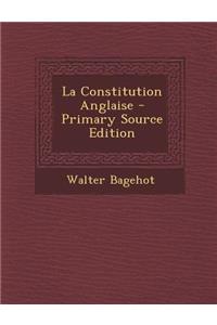 La Constitution Anglaise - Primary Source Edition