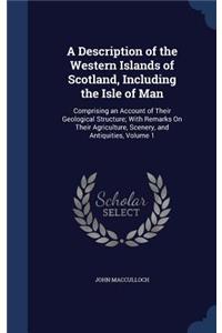 A Description of the Western Islands of Scotland, Including the Isle of Man