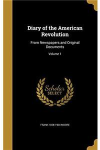 Diary of the American Revolution: From Newspapers and Original Documents; Volume 1