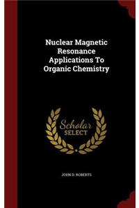 Nuclear Magnetic Resonance Applications to Organic Chemistry
