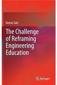 The Challenge of Reframing Engineering Education