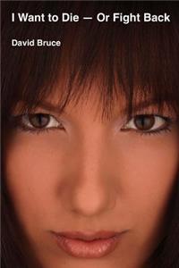 I Want to Die-Or Fight Back