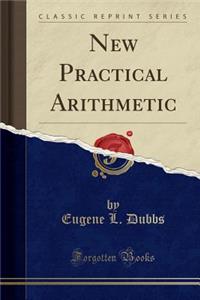 New Practical Arithmetic (Classic Reprint)