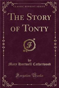 The Story of Tonty (Classic Reprint)