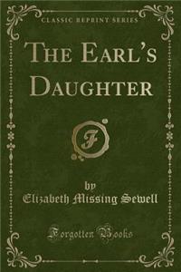 The Earl's Daughter (Classic Reprint)