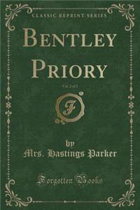 Bentley Priory, Vol. 2 of 3 (Classic Reprint)