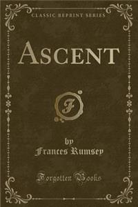 Ascent (Classic Reprint)