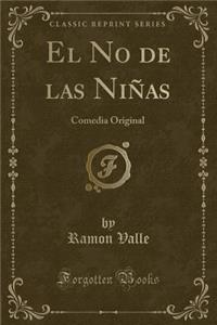 El No de Las NiÃ±as: Comedia Original (Classic Reprint)