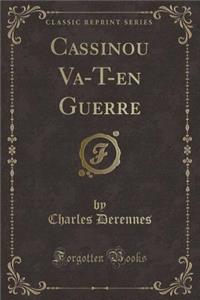 Cassinou Va-T-En Guerre (Classic Reprint)