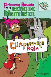 Cuaperucita Roja: A Branches Book (Princesa Rosada Y El Reino de Mentirita #2)