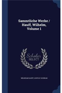 Sammtliche Werke / Hauff, Wilhelm, Volume 1