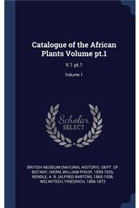 Catalogue of the African Plants Volume pt.1