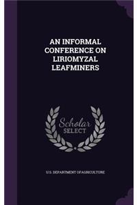 An Informal Conference on Liriomyzal Leafminers