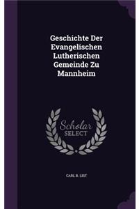 Geschichte Der Evangelischen Lutherischen Gemeinde Zu Mannheim