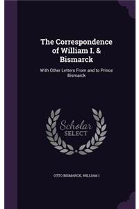 Correspondence of William I. & Bismarck