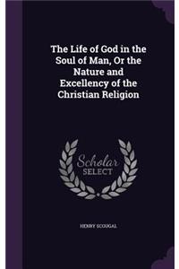 The Life of God in the Soul of Man, Or the Nature and Excellency of the Christian Religion