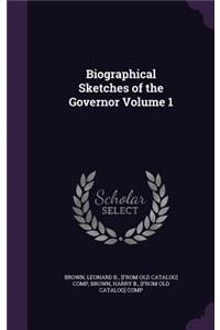 Biographical Sketches of the Governor Volume 1
