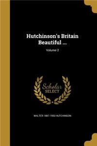 Hutchinson's Britain Beautiful ...; Volume 2