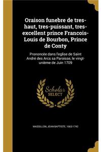 Oraison funebre de tres-haut, tres-puissant, tres-excellent prince François-Louis de Bourbon, Prince de Conty