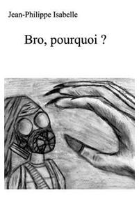 Bro, pourquoi ?
