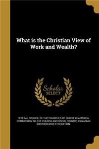 What is the Christian View of Work and Wealth?