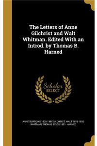 The Letters of Anne Gilchrist and Walt Whitman. Edited with an Introd. by Thomas B. Harned