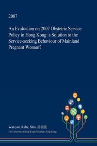 An Evaluation on 2007 Obstetric Service Policy in Hong Kong