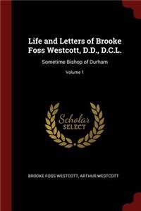 Life and Letters of Brooke Foss Westcott, D.D., D.C.L.