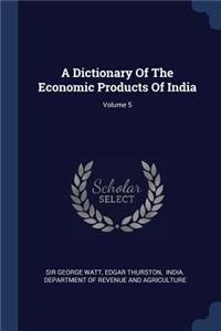 Dictionary Of The Economic Products Of India; Volume 5