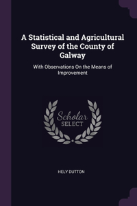 A Statistical and Agricultural Survey of the County of Galway