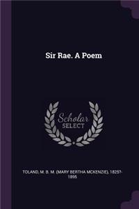 Sir Rae. a Poem