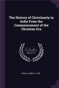 The History of Christianity in India From the Commencement of the Christian Era