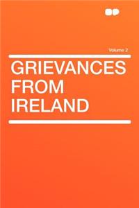 Grievances from Ireland Volume 2