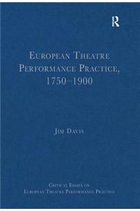 European Theatre Performance Practice, 1750–1900