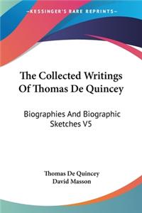 Collected Writings Of Thomas De Quincey