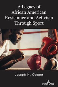 Legacy of African American Resistance and Activism Through Sport