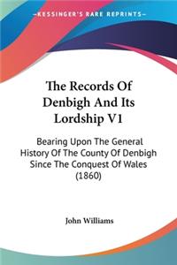 Records Of Denbigh And Its Lordship V1