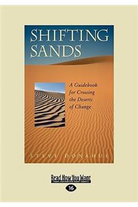 Shifting Sands: A Guidebook for Crossing the Deserts of Change (Easyread Large Edition)