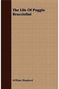 The Life Of Poggio Bracciolini