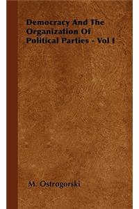 Democracy and the Organization of Political Parties - Vol I
