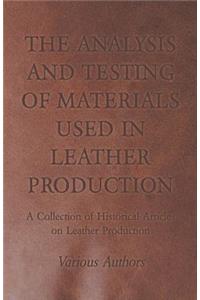 Analysis and Testing of Materials Used in Leather Production - A Collection of Historical Articles on Leather Production