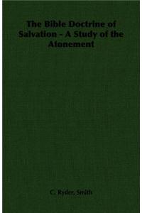 The Bible Doctrine of Salvation - A Study of the Atonement