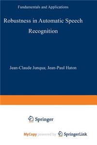 Robustness in Automatic Speech Recognition