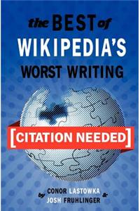 [Citation Needed]: The Best of Wikipedia's Worst Writing