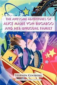 Awesome Adventures of Alice Marie Von Bugaboo and Her Unusual Family