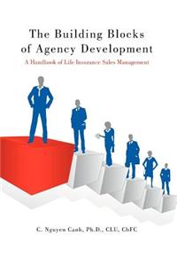 Building Blocks of Agency Development: A Handbook of Life Insurance Sales Management